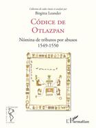 Couverture du livre « Codice de Otlazpan ; nómina de tributos por abusos 1549-1550 » de Birgitta Leander aux éditions L'harmattan