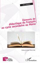 Couverture du livre « Éléments de didactique du francais au cycle secondaire au Maroc » de Mina Sadiqui aux éditions L'harmattan