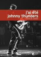 Couverture du livre « J'ai été Johnny Thunders » de Carlos Zanon aux éditions Editions Asphalte
