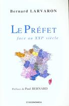 Couverture du livre « Le Prefet Face Au Xxi Siecle » de Bernard Larvaron aux éditions Economica