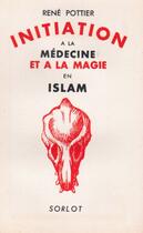 Couverture du livre « Initiation à la médecine et à la magie en Islam » de Rene Pottier aux éditions Nel