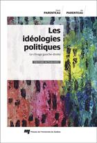 Couverture du livre « Ideologies politiques, édition actualisée ; le clivage gauche-droite » de Danic Parenteau et Ian Parenteau aux éditions Pu De Quebec