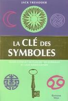 Couverture du livre « La clé des symboles » de Jack Tresidder aux éditions Vega