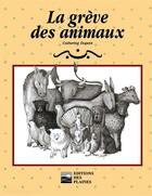 Couverture du livre « La grève des animaux » de Catherine Dupont aux éditions Les Editions Des Plaines