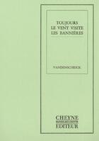 Couverture du livre « Toujours Le Vent Visite Les Bannieres » de Vandenschrick J aux éditions Cheyne