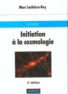 Couverture du livre « Initiation a la cosmologie » de Marc Lachieze-Rey aux éditions Dunod