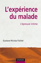Couverture du livre « L'expérience du malade ; l'épreuve intime » de Gustave Nicolas Fischer aux éditions Dunod