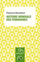 Couverture du livre « Histoire mondiale des féminismes » de Florence Rochefort aux éditions Que Sais-je ?