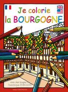 Couverture du livre « Je colorie : la Bourgogne » de Dominique Ehrhard aux éditions Ouest France