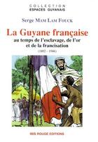 Couverture du livre « La Guyane française au temps de l'esclavage » de Serge Mam Lam Fouck aux éditions Ibis Rouge Editions