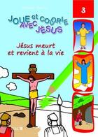 Couverture du livre « Joue et colorie avec Jésus : Jésus meurt et revient a la vie » de  aux éditions Bibli'o