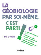 Couverture du livre « La géobiologie par soi-même, c'est parti ! » de Eva Dolezel aux éditions Editions Jouvence