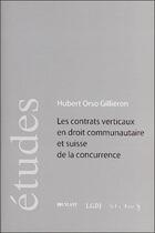 Couverture du livre « Les contrats verticaux en droit communautaire et suisse de la concurrence » de Gillieron H.O. aux éditions Schulthess