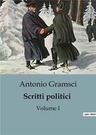 Couverture du livre « Scritti politici - volume i » de Antonio Gramsci aux éditions Shs Editions