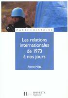 Couverture du livre « Relations Internationales De 1973 A Nos Jours » de Pierre Milza aux éditions Hachette Education