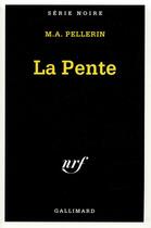 Couverture du livre « La pente » de Marc-Alfred Pellerin aux éditions Gallimard