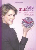 Couverture du livre « Julie Cuisine En Quelques Minutes » de Julie Andrieu aux éditions Albin Michel