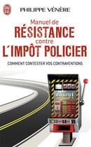 Couverture du livre « Manuel de résistance contre l'impôt policier » de Philippe Venere aux éditions J'ai Lu
