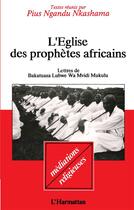 Couverture du livre « L'église des prophètes africains : Lettres de Bakatuasa Luswe Wo Mvidi Mukulu » de Pius Ngandu Nkashama aux éditions L'harmattan