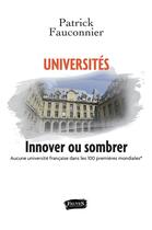 Couverture du livre « Universités ; innover ou sombrer ; aucune université française dans les 100 premières mondiales » de Patrick Fauconnier aux éditions Fauves