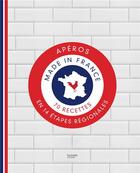 Couverture du livre « Apéros made in France ; 70 recettes en 14 étapes régionales » de  aux éditions Hachette Pratique