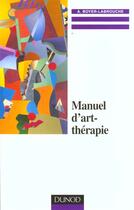 Couverture du livre « Manuel d'art-therapie ; 2e edition » de Boyer-Labrouche Annie aux éditions Dunod