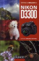 Couverture du livre « Obtenez le meilleur du Nikon D3300 » de Gerard Michel-Duthel aux éditions Dunod