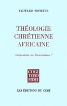 Couverture du livre « Théologie chrétienne africaine » de Shorter Aylward aux éditions Cerf