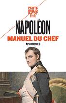 Couverture du livre « Manuel du chef ; aphorismes » de Napoleon Bonaparte aux éditions Payot