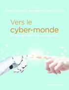 Couverture du livre « Vers le cyber-monde ; humain et numérique en interaction » de  aux éditions Cnrs