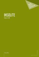 Couverture du livre « Insolite » de Francis R. Taft aux éditions Mon Petit Editeur