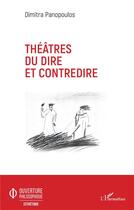 Couverture du livre « Théâtres du dire et contredire » de Panopoulos Dimitra aux éditions L'harmattan