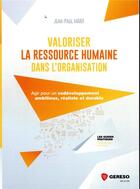 Couverture du livre « Valoriser la ressource humaine dans l'organisation ; agir pour un co-développement ambitieux » de Jean Paul Marx aux éditions Gereso
