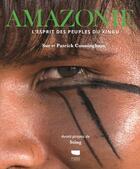 Couverture du livre « Amazonie ; l'esprit des peuples Xingu » de Sue Cunningham et Patrick Cunningham aux éditions Delachaux & Niestle