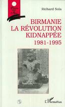 Couverture du livre « Birmanie, la revolution kidnappee 1981-1995 » de Sola Richard aux éditions L'harmattan
