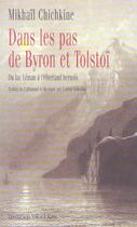 Couverture du livre « Dans les pas de Byron et Tolstoï ; du lac Léman à l'Oberland bernois » de Mikhail Chichkine aux éditions Noir Sur Blanc