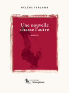 Couverture du livre « Une Nouvelle Chasse L'Autre » de Ferland Helene aux éditions Semaphore Canada