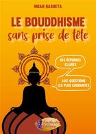Couverture du livre « Le bouddhisme sans prise de tête » de Noah Rasheta aux éditions Amethyste