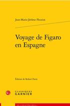 Couverture du livre « Voyage de Figaro en Espagne » de Jean Marie Jerome Fleuriot aux éditions Classiques Garnier