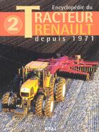 Couverture du livre « Encyclopédie du tracteur Renault depuis 1971 t.2 » de Jacques Gouet aux éditions Etai