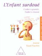 Couverture du livre « L'enfant surdoue l'aider a grandir, l'aider areussir » de Siaud-Facchin-J aux éditions Odile Jacob