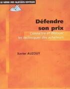 Couverture du livre « Defendre son prix connaitre et dejouer les techniques des acheteurs » de Xavier Auzouy aux éditions Genie Des Glaciers