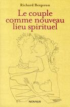Couverture du livre « Le couple comme nouveau lieu spirituel » de Bergeron R aux éditions Novalis