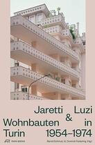 Couverture du livre « Jaretti und Luzi wohnbauten in Turin 1954-74 » de Bernd Schmutz et Dominik Fiederling aux éditions Park Books