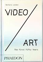 Couverture du livre « Video/art: the first fifty years » de Barbara London aux éditions Phaidon Press