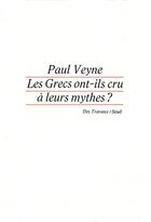 Couverture du livre « Les Grecs ont-ils cru à leurs mythes ?... » de Paul Veyne aux éditions Seuil