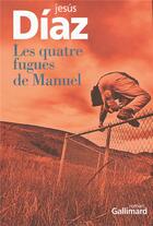 Couverture du livre « Les quatre fugues de manuel » de Jesus Diaz aux éditions Gallimard