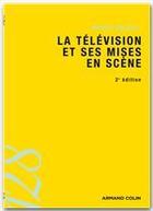 Couverture du livre « La télévision et ses mises en scène (2e édition) » de Helene Duccini aux éditions Armand Colin