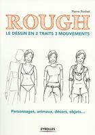 Couverture du livre « Rough ; le dessin en 2 traits 3 mouvements » de Pierre Pochet aux éditions Eyrolles