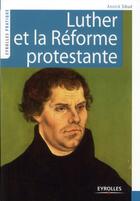 Couverture du livre « Luther et la réforme protestante » de Annick Sibue aux éditions Eyrolles